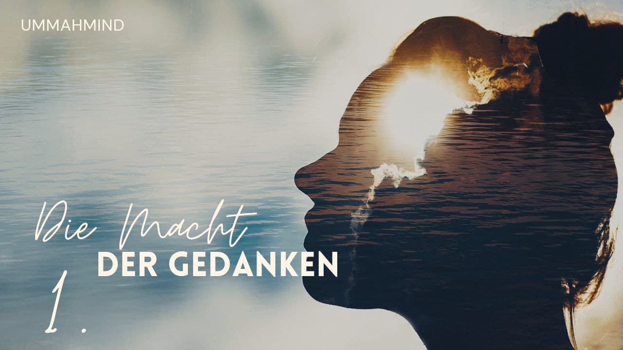 Die Macht der Gedanken Teil 1