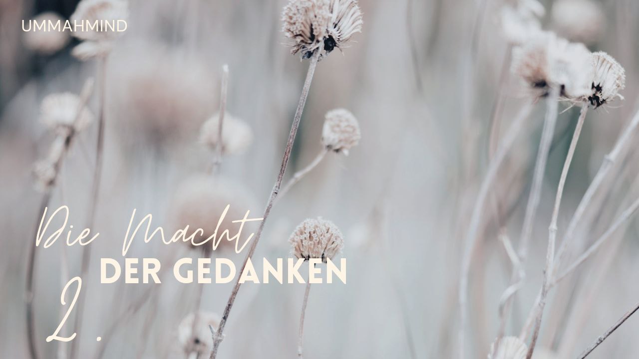 Die Macht der Gedanken Teil 2
