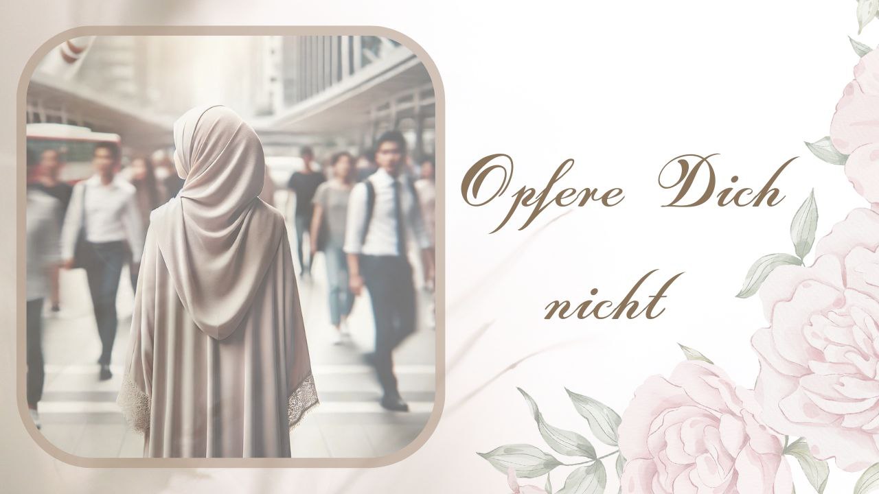 Opfere Dich nicht