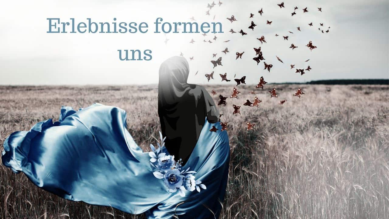Erlebnisse formen uns