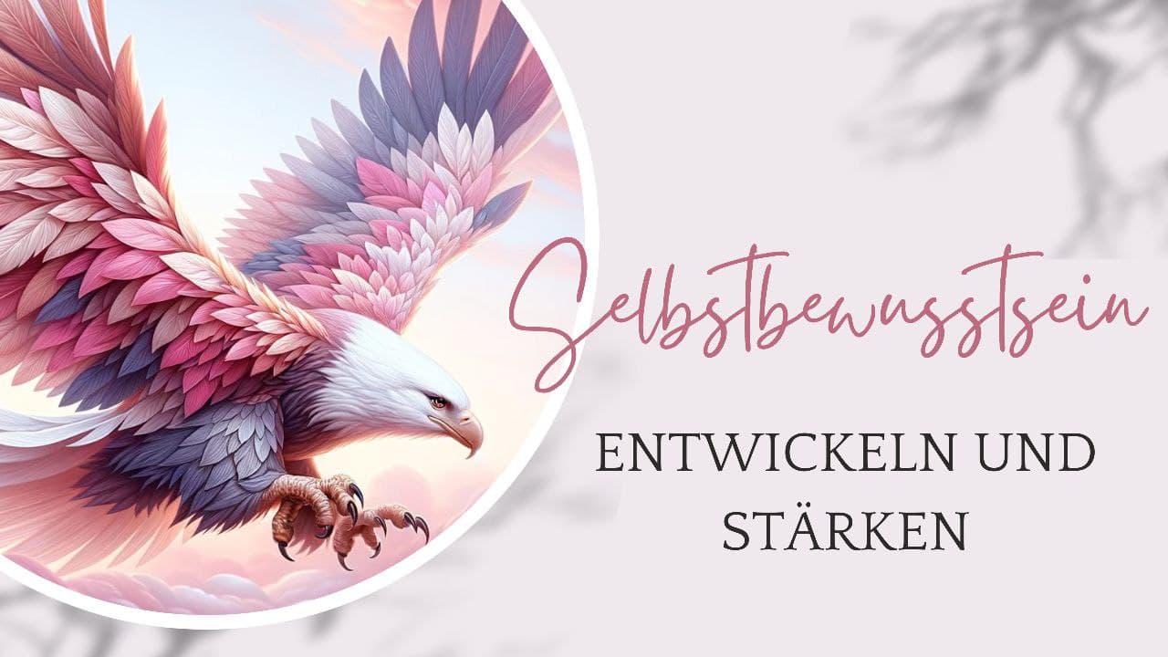 Selbstbewusstsein entwickelt und stärken