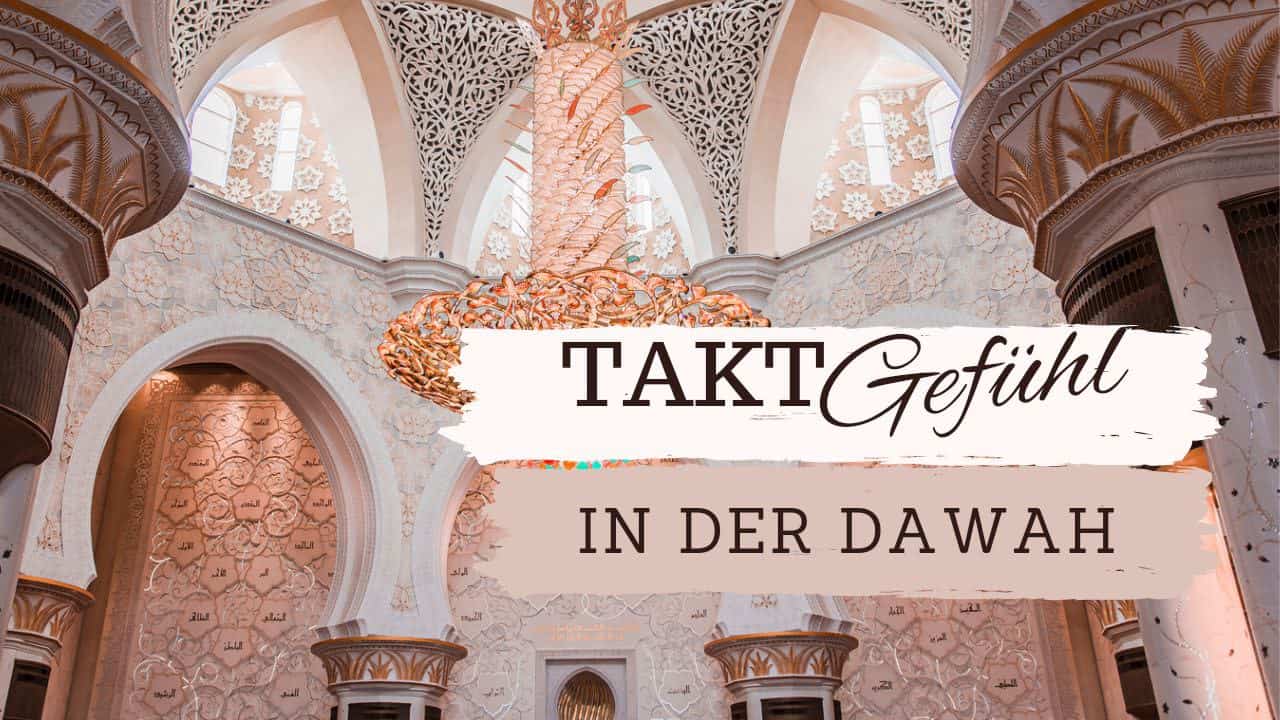 Taktgefühl in der Dawah