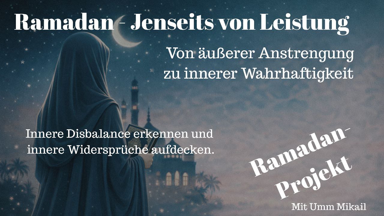 Ramadan 2026 – Jenseits von Leistung