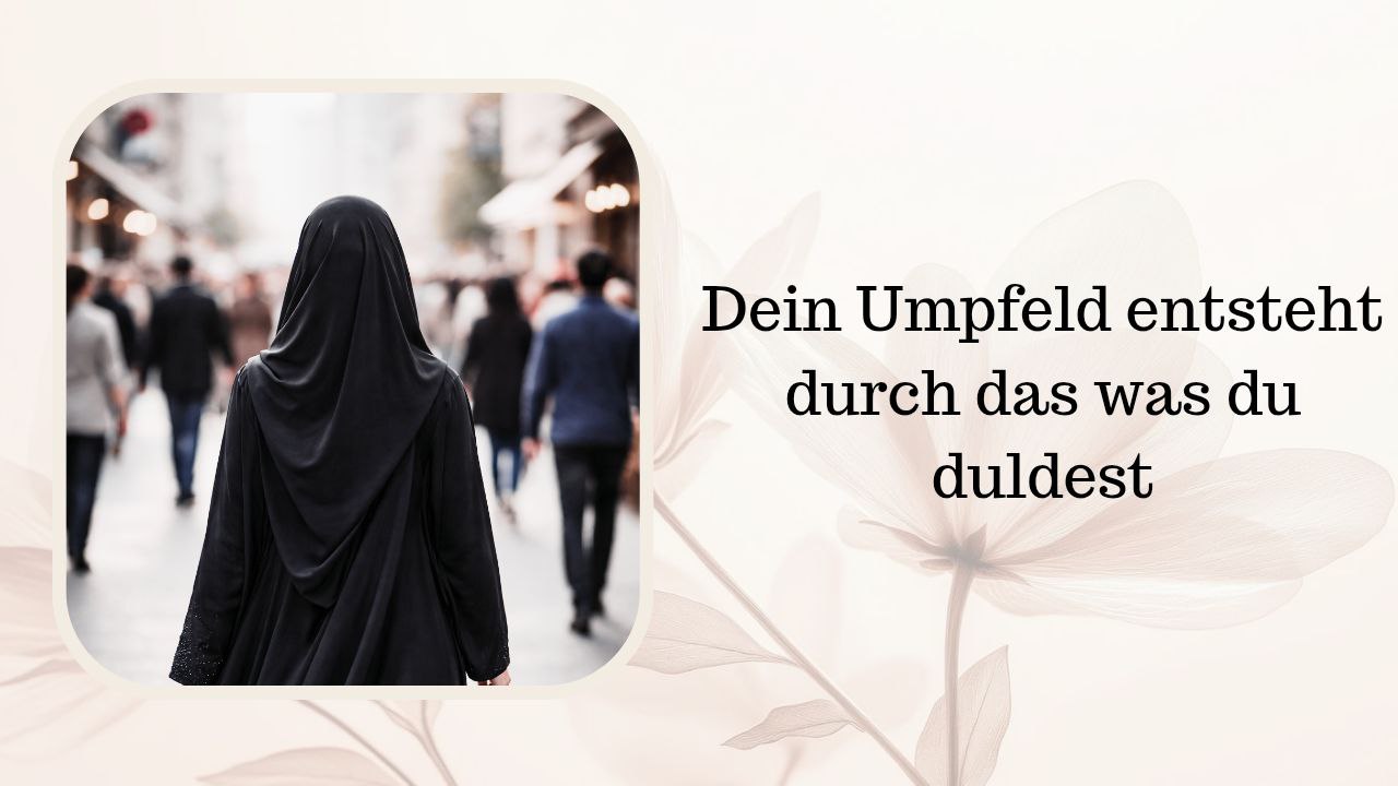 Dein Umfeld entsteht durch das, was du duldest